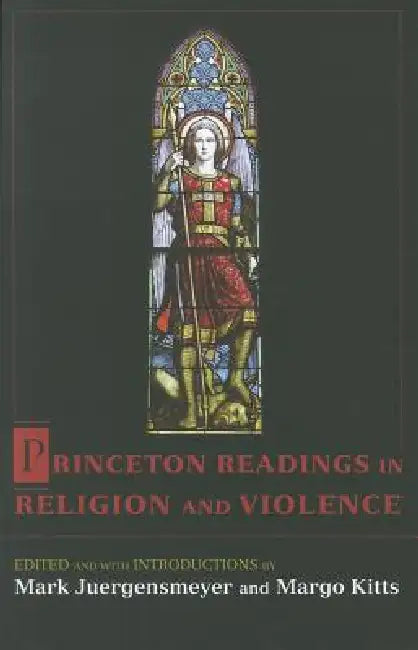 Princeton Readings in Religion and Violence by Mark Juergensmeyer, Margo Kitts