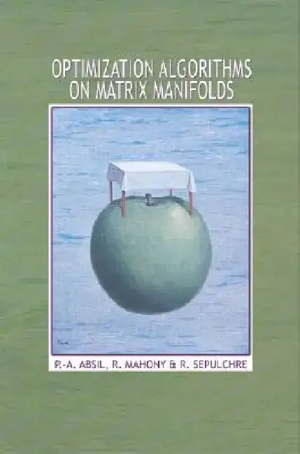 Optimization Algorithms on Matrix Manifolds by P. -A Absil