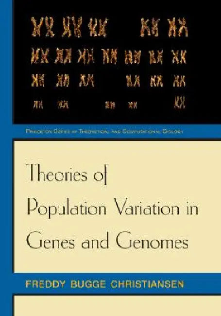 Theories of Population Variation in Genes and Genomes by Freddy Bugge Christiansen