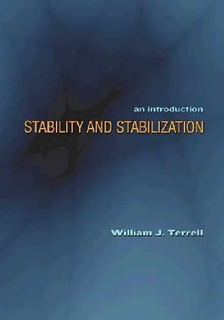 Stability and Stabilization: An Introduction by William J. Terrell