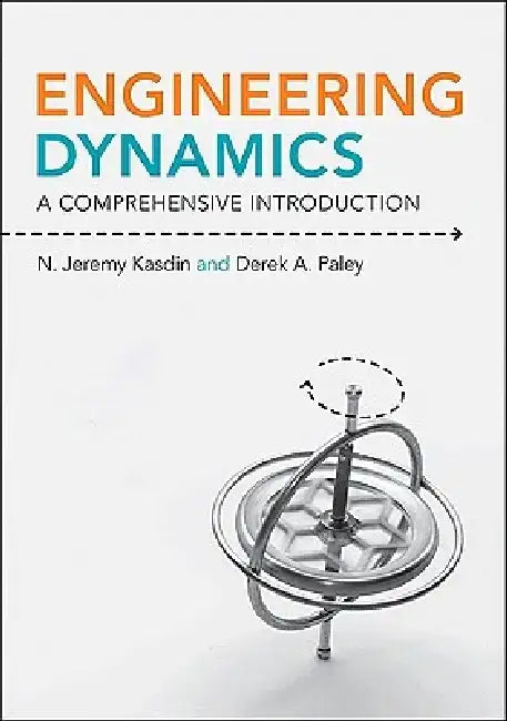 Engineering Dynamics: A Comprehensive Introduction by N. Jeremy Kasdin