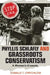Phyllis Schlafly and Grassroots Conservatism: A Woman's Crusade by Donald T. Critchlow