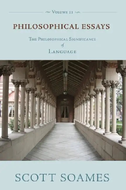 Philosophical Essays, Volume 2: The Philosophical Significance of Language by Scott Soames
