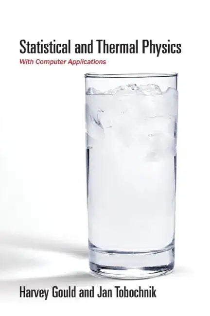Statistical and Thermal Physics: With Computer Applications by Harvey Gould