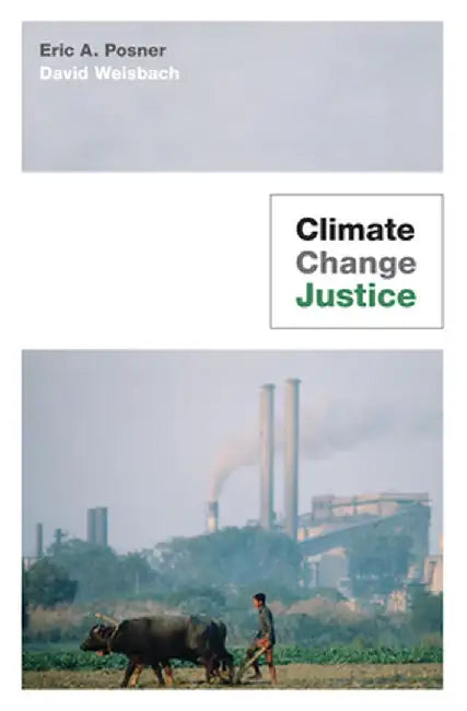 Climate Change Justice by Eric A. Posner