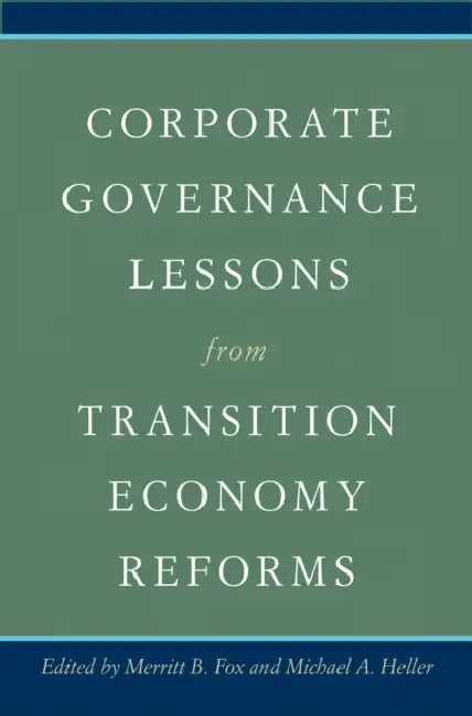 Corporate Governance Lessons from Transition Economy Reforms by Merritt B. Fox, Michael A. Heller