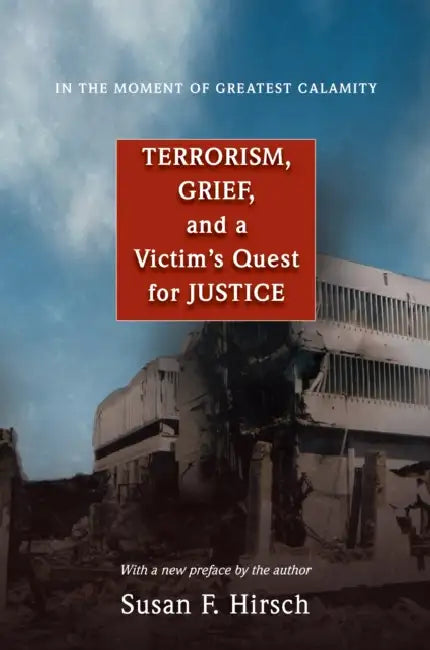 In the Moment of Greatest Calamity: Terrorism, Grief, and a Victim's Quest for Justice - New Edition by Susan F. Hirsch
