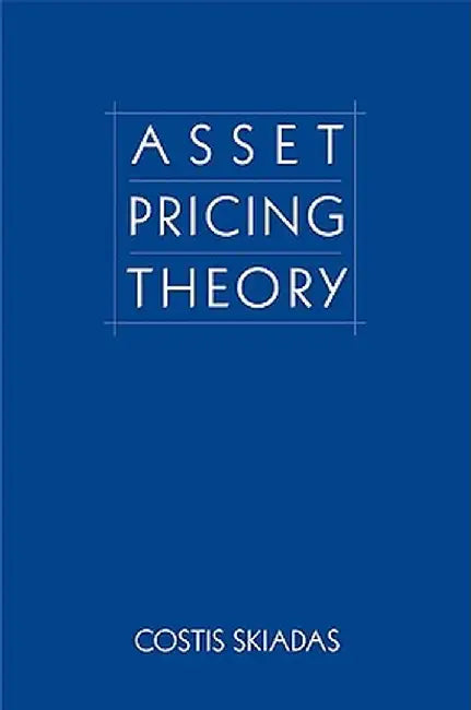 Asset Pricing Theory by Costis Skiadas