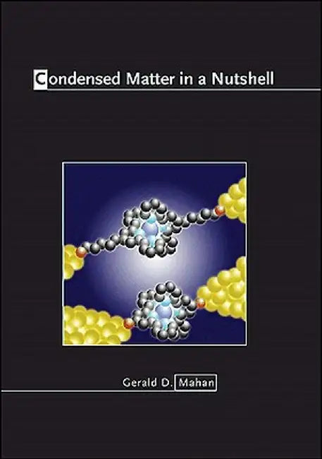 Condensed Matter in a Nutshell by Gerald D. Mahan