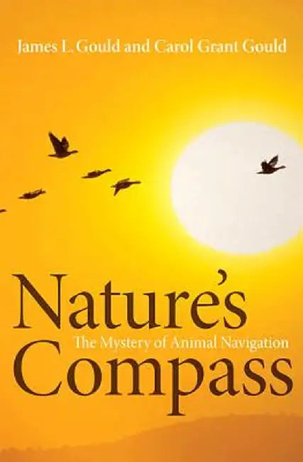 Nature's Compass: The Mystery of Animal Navigation by James L. Gould