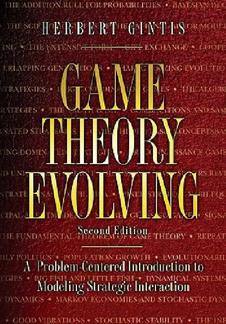 Game Theory Evolving: A Problem-Centered Introduction to Modeling Strategic Interaction, Second Edition by Herbert Gintis