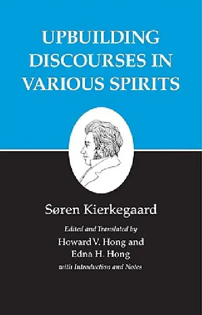 Kierkegaard's Writings, XV, Volume 15: Upbuilding Discourses in Various Spirits by Søren Kierkegaard, Howard V. Hong, Howard V. Hong
