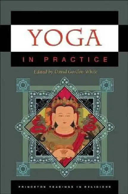 Yoga in Practice by David Gordon White