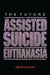 The Future of Assisted Suicide and Euthanasia by Neil M. Gorsuch