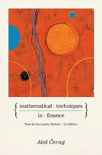 Mathematical Techniques in Finance: Tools for Incomplete Markets - Second Edition by Ales Cerný