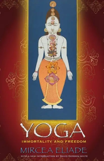 Yoga: Immortality and Freedom by Mircea Eliade