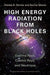 High Energy Radiation from Black Holes: Gamma Rays Cosmic Rays and Neutrinos by Dermer, Charles D.