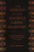 The Making of the Ancient Greek Economy: Institutions, Markets, and Growth in the City-States by Alain Bresson
