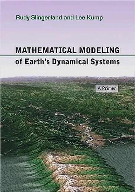 Mathematical Modeling of Earth's Dynamical Systems: A Primer by Rudy Slingerland
