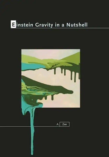 Einstein Gravity in a Nutshell by A. Zee