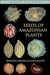 Seeds of Amazonian Plants by Fernando Cornejo