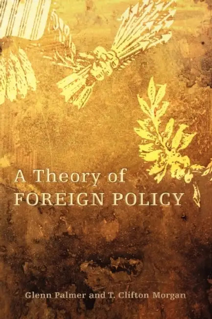 A Theory of Foreign Policy by Glenn Palmer