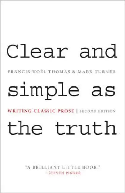 Clear and Simple as the Truth: Writing Classic Prose, Second Edition by Francis-Noel Thomas