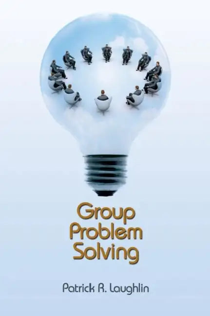 Group Problem Solving by Patrick R. Laughlin