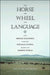 The Horse, the Wheel, and Language: How Bronze-Age Riders from the Eurasian Steppes Shaped the Modern World by David W. Anthony