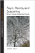Rays, Waves, and Scattering: Topics in Classical Mathematical Physics by John a. Adam