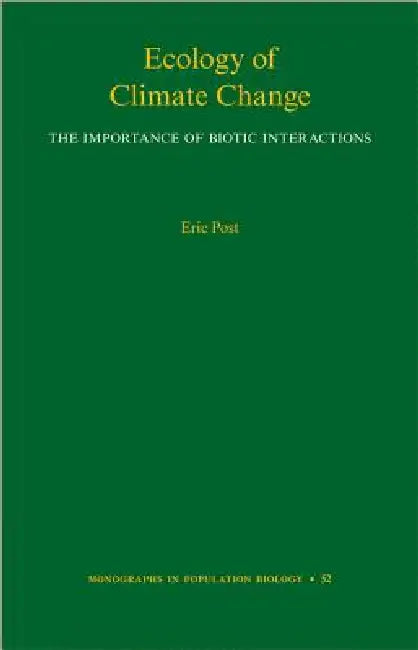 Ecology of Climate Change: The Importance of Biotic Interactions by Eric Post