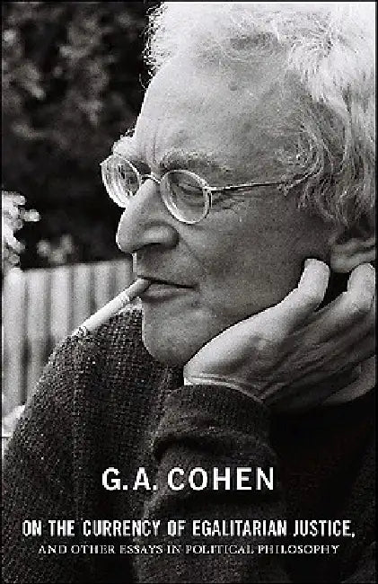 On the Currency of Egalitarian Justice, and Other Essays in Political Philosophy by Gerald a. Cohen, Michael Otsuka