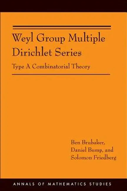 Weyl Group Multiple Dirichlet Series: Type a Combinatorial Theory (Am-175) by Ben Brubaker