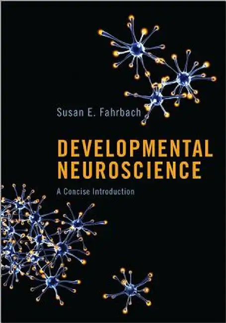 Developmental Neuroscience: A Concise Introduction by Susan E. Fahrbach