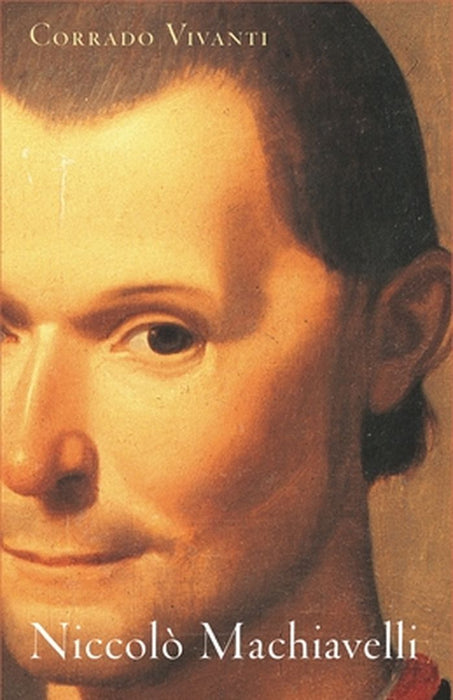 Niccolo Machiavelli: An Intellectual Biography by Corrado Vivanti, Simon MacMichael