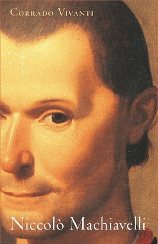 Niccolo Machiavelli: An Intellectual Biography by Corrado Vivanti, Simon MacMichael