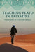 Teaching Plato in Palestine: Philosophy in a Divided World by Carlos Fraenkel, Michael Walzer