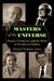 Masters of the Universe: Hayek, Friedman, and the Birth of Neoliberal Politics by Daniel Stedman Jones
