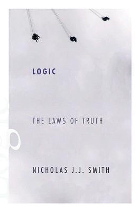 Logic: The Laws of Truth by Nicholas J. J. Smith