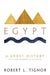 Egypt: A Short History by Robert Tignor