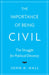 The Importance of Being Civil: The Struggle for Political Decency by John A. Hall