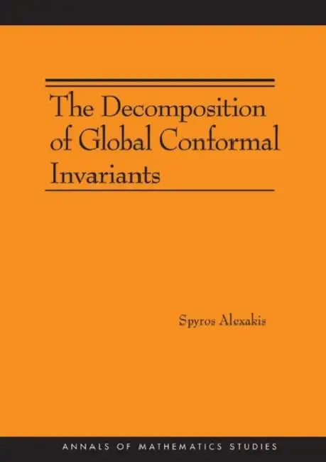 The Decomposition of Global Conformal Invariants by Spyros Alexakis