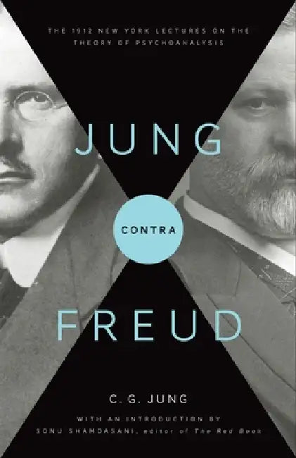 Jung Contra Freud: The 1912 New York Lectures on the Theory of Psychoanalysis by C. G. Jung, R. F. C. Hull, Sonu Shamdasani