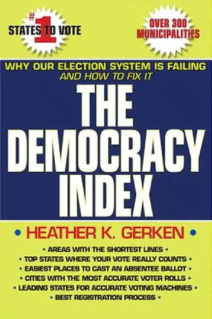 The Democracy Index: Why Our Election System Is Failing and How to Fix It by Heather K. Gerken
