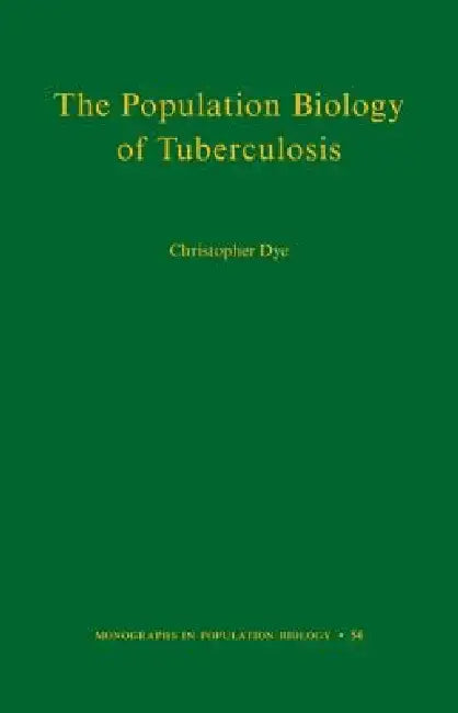 The Population Biology of Tuberculosis by Christopher Dye