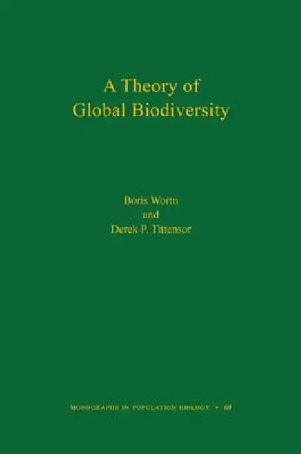A Theory of Global Biodiversity by Boris Worm
