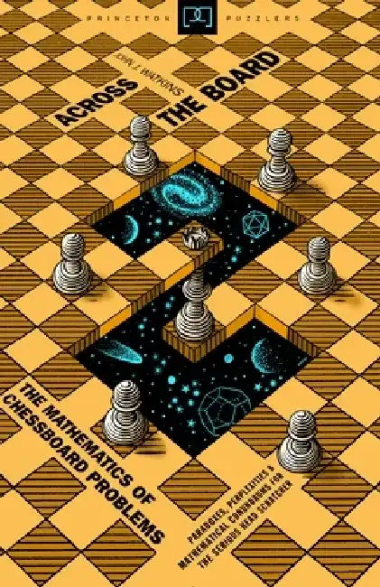 Across the Board: The Mathematics of Chessboard Problems by John J. Watkins