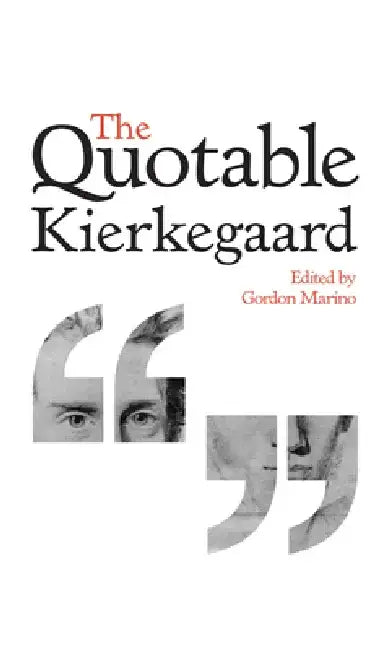 The Quotable Kierkegaard by Soren Kierkegaard