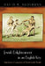 Jewish Enlightenment in an English Key: Anglo-Jewry's Construction of Modern Jewish Thought by David B. Ruderman