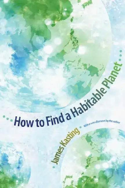 How to Find a Habitable Planet by James Kasting